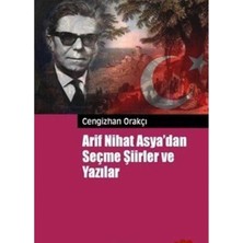 Kişisel Yayınlar Arif Nihat Asya'dan Seçme Şiirler ve Yazılar - Cengizhan Orakçı