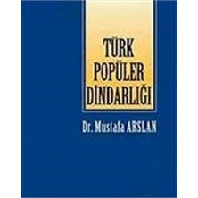 Kişisel Yayınlar Türk Popüler Dindarlığı - Mustafa Arslan (Ilk Baskı 2004)
