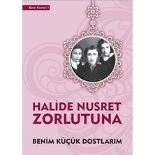Kişisel Yayınlar Benim Küçük Dostlarım - Halide Nusret Zorlutuna (Ilk Baskı 2020)