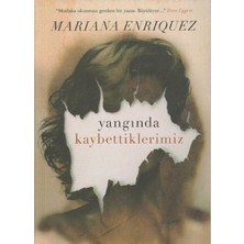 Kişisel Yayınlar Yangında Kaybettiklerimiz - Mariana Enriquez (Ilk Baskı 2017)