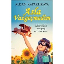 Kişisel Yayınlar Asla Vazgeçmedim - Alişan Kapaklıkaya (Ilk Baskı 2019 )