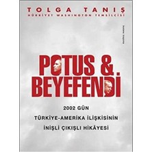 Kişisel Yayınlar Potus ve Beyefendi; 2002 Gün Türkiye - Amerika Ilişkisinin Inişli Çıkışlı Hikâyesi
