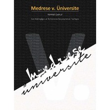 Kişisel Yayınlar Medrese V. Üniversite; Geri Kalmışlığın ve Ilerlemenin Tarihçesi(Ilk Baskı 2016)