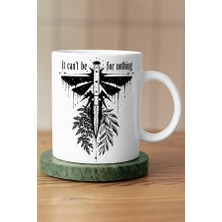 Mithor Shop It Can’t Be For Nothing Ateşböceği The Last Of Us Fan Art Kupa