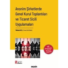  anonim şirketlerde genel kurul toplantıları ve ticaret sicili uygulamaları mehmet ak 5. baskı, mayıs 2026
