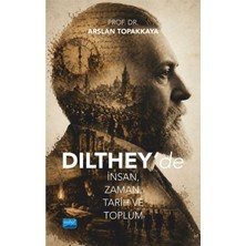 Nobel Akademik Yayıncılık Dilthey’de Insan, Zaman, Tarih ve Toplum