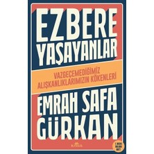 Kronik Kitap Ezbere Yaşayanlar - Vazgeçemediğimiz Alışkanlıklarımızın Kökenleri Emrah Safa Gürkan 2021 Yayın Tarihli