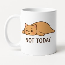 Bezos Not Today Yazılı Sevimli Kedi Tasarımlı Kupa Model 217 Baskılı Seramik Kahve Kupası