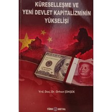 Kişisel Yayınlar Küreselleşme ve Yeni Devlet Kapitalizminin Yükselişi - Yrd.doç.dr.orhan Şimşek - 2.el Kitap