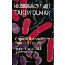 Kişisel Yayınlar Mikroorganizmalarla Takım Olmak - Organik Bahçecilik ve  - Jeff Lowenfels , Wayne Lewis - 2.el Kitap