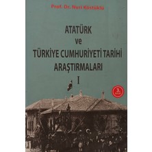 Kişisel Yayınlar Atatürk ve Türkiye  Cumhuriyeti Tarihi Araştırmaları 1  -  3.baskı - Nuri Köstüklü - 2.el Kitap