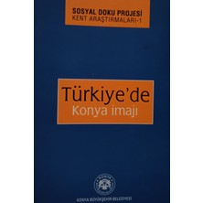 Kişisel Yayınlar Türkiye'de Konya Imajı - Sosyal Doku Projesi Ken - Ümit Meriç. Edibe Sözen. Osman Özsoy - 2.el Kitap