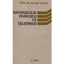 Kişisel Yayınlar Bankacılık Hukuku ve Işletmesi - Prof. Dr. Ali Sait Yüksel - 2.el Kitap