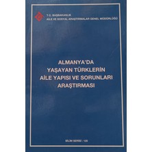 Kişisel Yayınlar Almanya'da Yaşayan Türklerin Aile Yapısı ve Sorunları Araştırması - Kolektif - 2.el Kitap