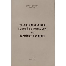 Kişisel Yayınlar Trafik Kazalarında Hukuki Sorumluluk ve Tazminat Davaları - Çetin Aşçıoğlu - 2.el Kitap