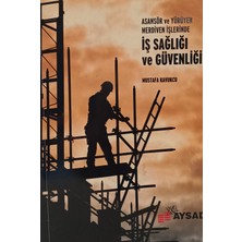 Kişisel Yayınlar Asansör ve Yürüyen Merdiven Işlerinde Iş Sağlığı ve Güvenliği - Mustafa Kavukçu - 2.el Kitap