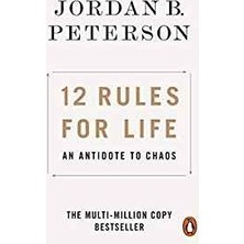 12 Rules For Life: An Antidote To Chaos - Jordan Peterson