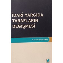 Kişisel Yayınlar Idari Yargıda Tarafların Değişmesi (Kabul Edilip,onaylanmış D - Dr. Ahmet Ziya Çalışkan - 2.el Kitap