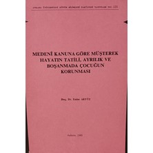 Kişisel Yayınlar Medeni Kanuna Göre Müşterek Hayatın Tatili, Ayrılık ve Boşanmada Çocuğun  - Emine Akyüz - 2.el Kitap