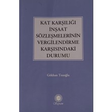Kişisel Yayınlar Kat Karşılığı Inşaat Sözleşmelerinin Vergilendirme Karşısındaki Durumu - Gökhan Tozoğlu - 2.el Kitap