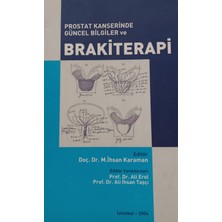 Kişisel Yayınlar Prostat Kanserinde Güncel Bilgiler ve Brakiterapi - Editör Doç. Dr. M. Ihsan Karaman - 2.el Kitap