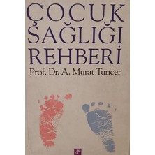Kişisel Yayınlar Çocuk Sağlığı Rehberi - Prof.dr.a.murat Tuncer - 2.el Kitap