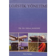 Kişisel Yayınlar Lojistik Yönetimi Ders Notları - Gökhan Akandere - 2.el Kitap