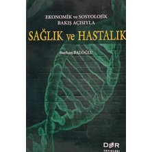 Kişisel Yayınlar Ekonomik ve Sosyolojik Bakış Açısıyla Sağlık ve Hastalık - Burhan Baloğlu - 2.el Kitap