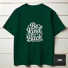 Etex Design Be Kınd Of A Btch T-Shırt