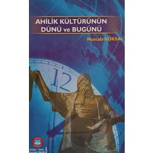 Kişisel Yayınlar Ahilik Kültürünün Dünü ve Bugünü - Mustafa Köksal - 2.el Kitap