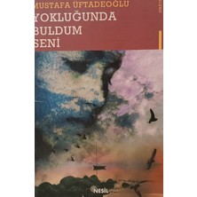 Kişisel Yayınlar Yokluğunda Buldum Seni - Mustafa Üftadeoğlu - 2.el Kitap
