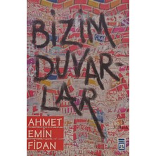 Kişisel Yayınlar Bizim Duvarlar - Ahmet Emin Fidan - 2.el Kitap