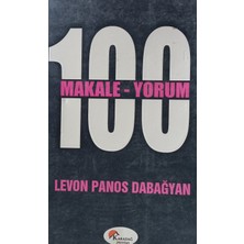 Kişisel Yayınlar 100 Makale 100 Yorum - Levon Panos Dabağyan - 2.el Kitap