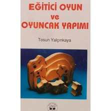 Kişisel Yayınlar Eğitici Oyun ve Oyuncak Yapımı - Tosun Yalçınkaya - 2.el Kitap