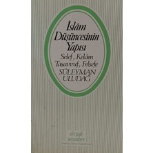 Kişisel Yayınlar Islâm Düşüncesinin Yapısı: Selef, Kelâm, Tasavvuf, Felsefe - Süleyman Uludağ - 2.el Kitap