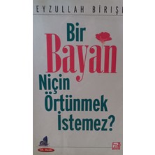 Kişisel Yayınlar Bir Bayan Niçin Örtünmek Istemez ? - Feyzullah Birışık - 2.el Kitap
