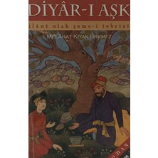 Kişisel Yayınlar Diyar-I Aşk Ilahi Ulak Şems-I Tebrizi - Melahat Kıyak Ürkmez - 2.el Kitap