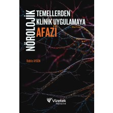 Vizetek Yayıncılık Nörolojik Temellerden Klinik Uygulamaya: Afazi