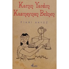 Kişisel Yayınlar Karnın Yardım Kazmayınan Belinen - Fikri Akyüz - 2.el Kitap