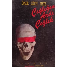 Kişisel Yayınlar Çığlığın Ardı Çığlık - Ömer Lütfi Mete - 2.el Kitap