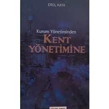 Kişisel Yayınlar Kurum Yönetiminden Kent Yönetimine - Erol Kaya - 2.el Kitap