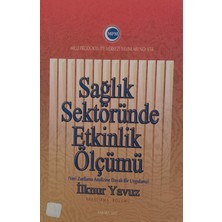 Kişisel Yayınlar Sağlık Sektöründe Etkinlik Ölçümü -Veri Zarflama Analizine Dayalı Bir Uy - Ilknur Yavuz - 2.el Kitap