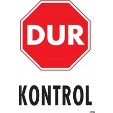 Mey Ithalat® Dur Kontrol Siyah Kırmızı Uyarı Levhası 25X35 KOD:1599