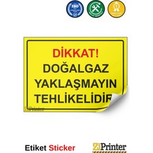 ZiPrinter Dikkat! Doğalgaz Yaklaşmayın Tehlikelidir! Isg Uyarı Levhası Etiket 15X21 cm