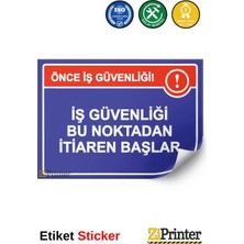 ZiPrinter Önce Iş Güvenliği! Iş Güvenliği Bu Noktadan Itibaren Başlar Isg Uyarı Levhası Etiket 15X21 cm