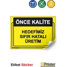 ZiPrinter Önce Kalite. Hedefimiz Sıfır Hatalı Üretim Isg Uyarı Levhası Etiket 15X21 cm