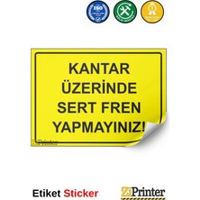 ZiPrinter Kantar Üzerinde Sert Fren Yapmayınız! Isg Uyarı Levhası Etiket 15X21 cm