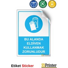 ZiPrinter Bu Alanda Eldiven Kullanmak Zorunludur Isg Uyarı Levhası Etiket 15X21 cm