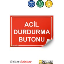 ZiPrinter Acil Durdurma Butonu Isg Uyarı Levhası Etiket 15X21 cm
