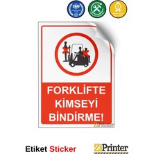 ZiPrinter Forklifte Kimseyi Bindirme! Isg Uyarı Levhası Etiket 15X21 cm
